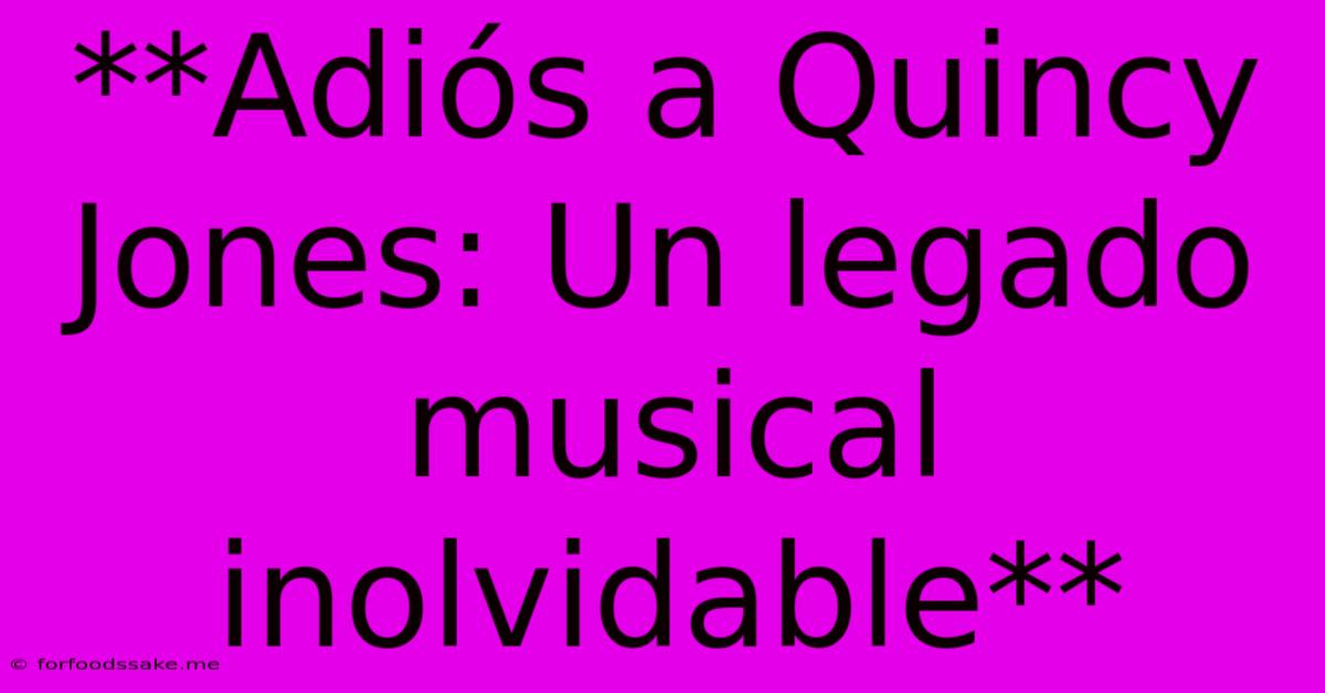 **Adiós A Quincy Jones: Un Legado Musical Inolvidable** 