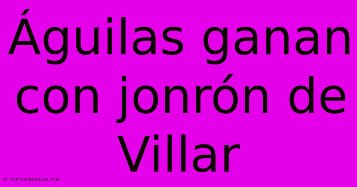 Águilas Ganan Con Jonrón De Villar