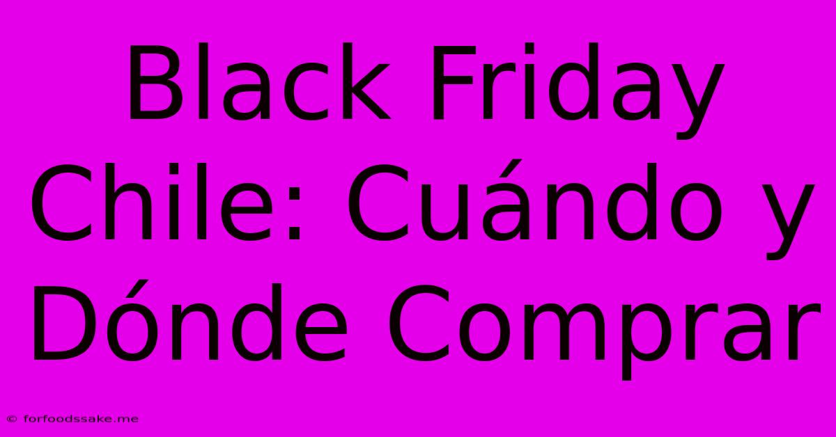 Black Friday Chile: Cuándo Y Dónde Comprar