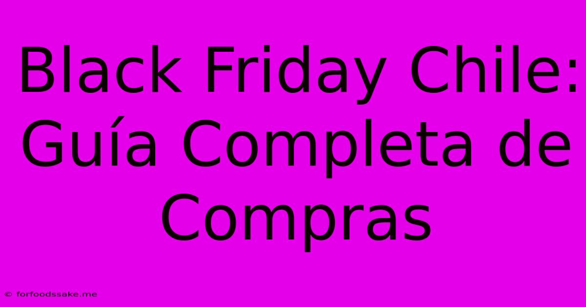 Black Friday Chile: Guía Completa De Compras 