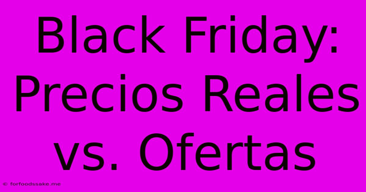 Black Friday: Precios Reales Vs. Ofertas