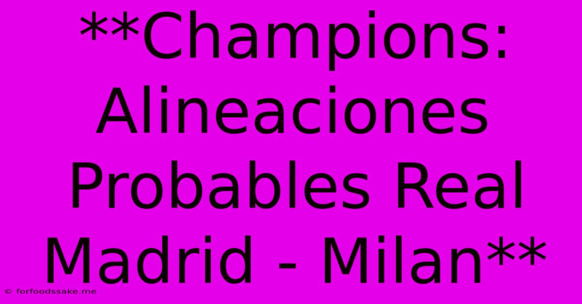 **Champions: Alineaciones Probables Real Madrid - Milan**