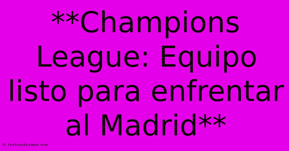 **Champions League: Equipo Listo Para Enfrentar Al Madrid**