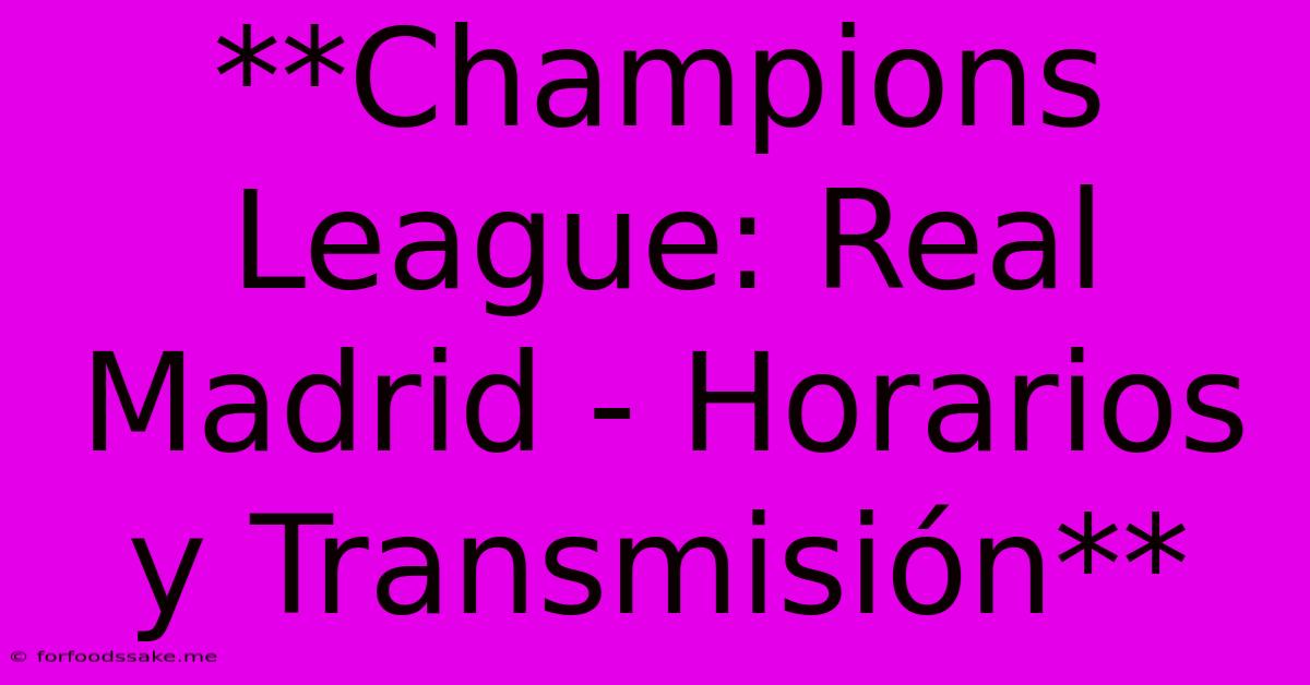 **Champions League: Real Madrid - Horarios Y Transmisión**