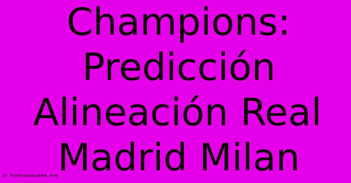 Champions: Predicción Alineación Real Madrid Milan 