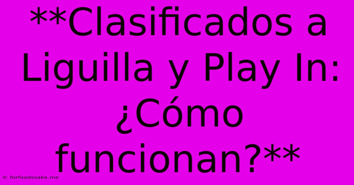 **Clasificados A Liguilla Y Play In: ¿Cómo Funcionan?**