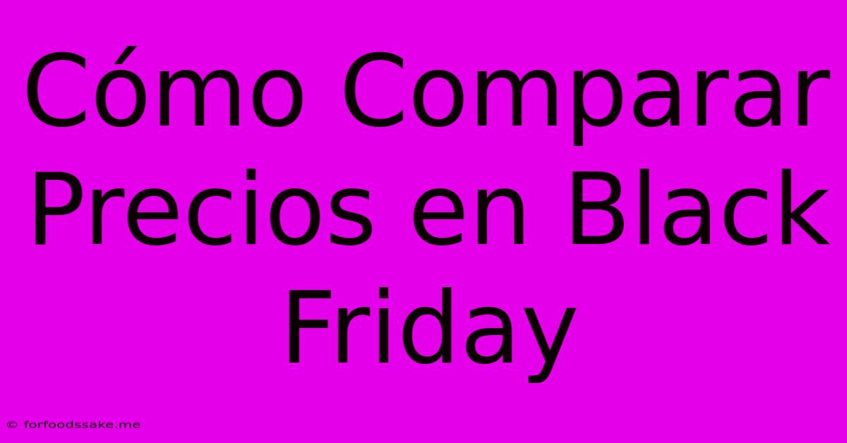 Cómo Comparar Precios En Black Friday