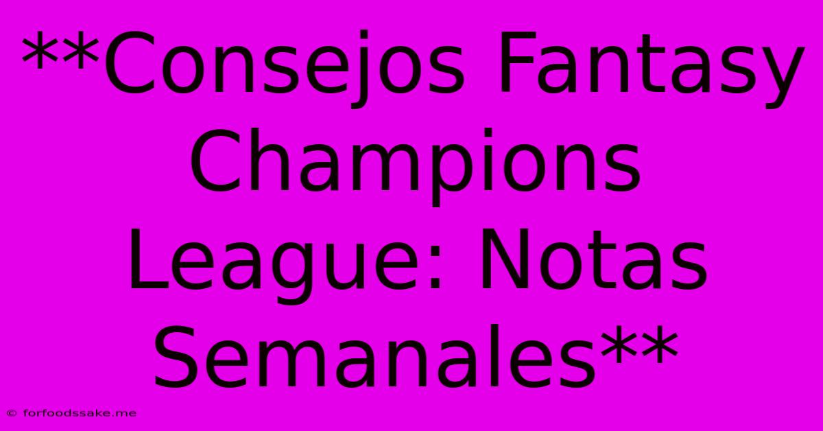 **Consejos Fantasy Champions League: Notas Semanales**