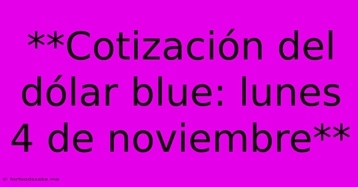 **Cotización Del Dólar Blue: Lunes 4 De Noviembre**