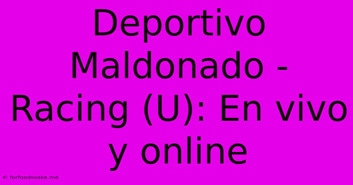 Deportivo Maldonado - Racing (U): En Vivo Y Online