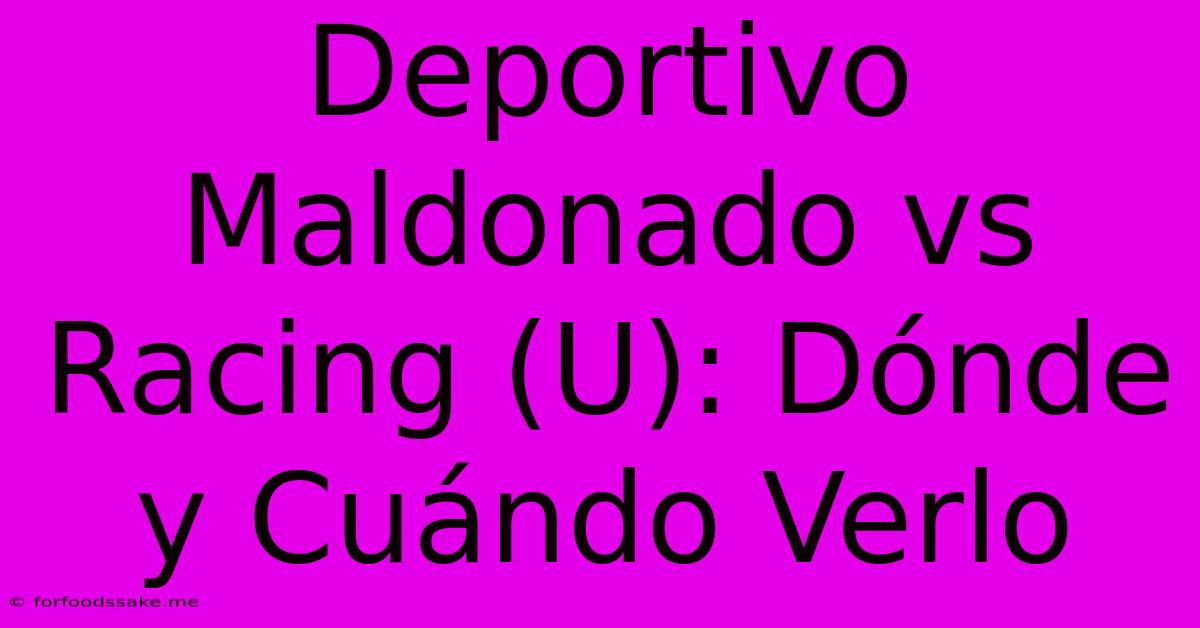 Deportivo Maldonado Vs Racing (U): Dónde Y Cuándo Verlo