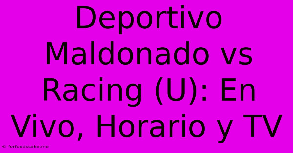 Deportivo Maldonado Vs Racing (U): En Vivo, Horario Y TV