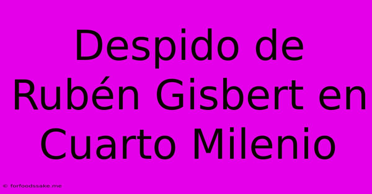 Despido De Rubén Gisbert En Cuarto Milenio