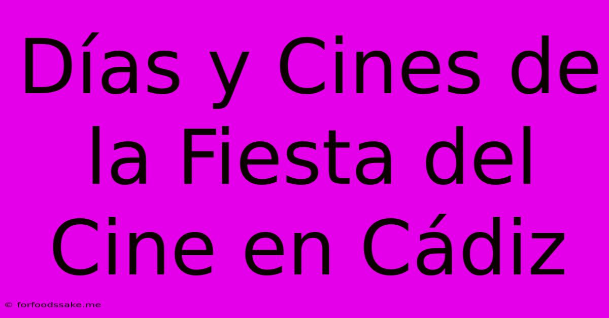 Días Y Cines De La Fiesta Del Cine En Cádiz 