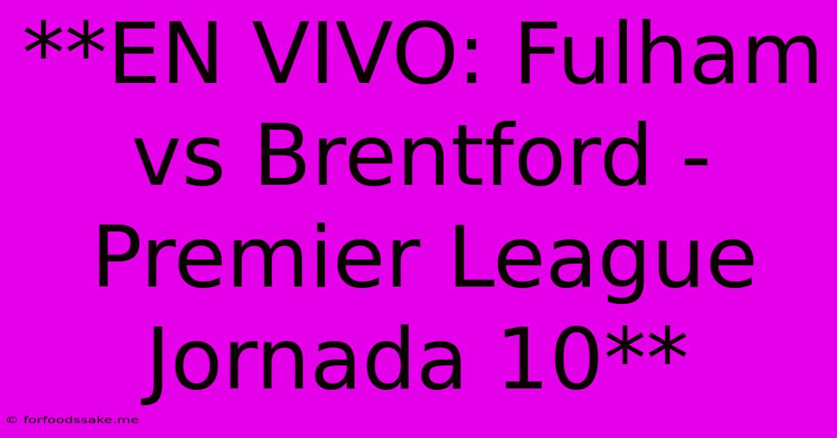 **EN VIVO: Fulham Vs Brentford - Premier League Jornada 10** 