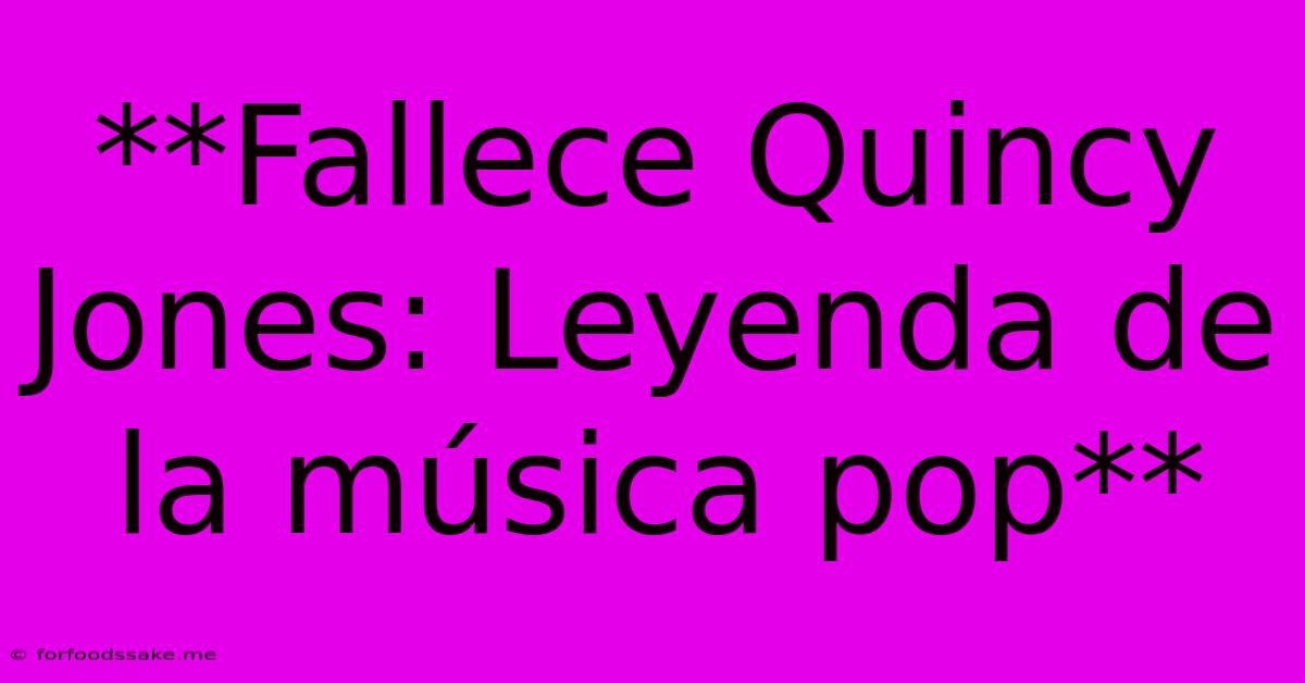 **Fallece Quincy Jones: Leyenda De La Música Pop** 