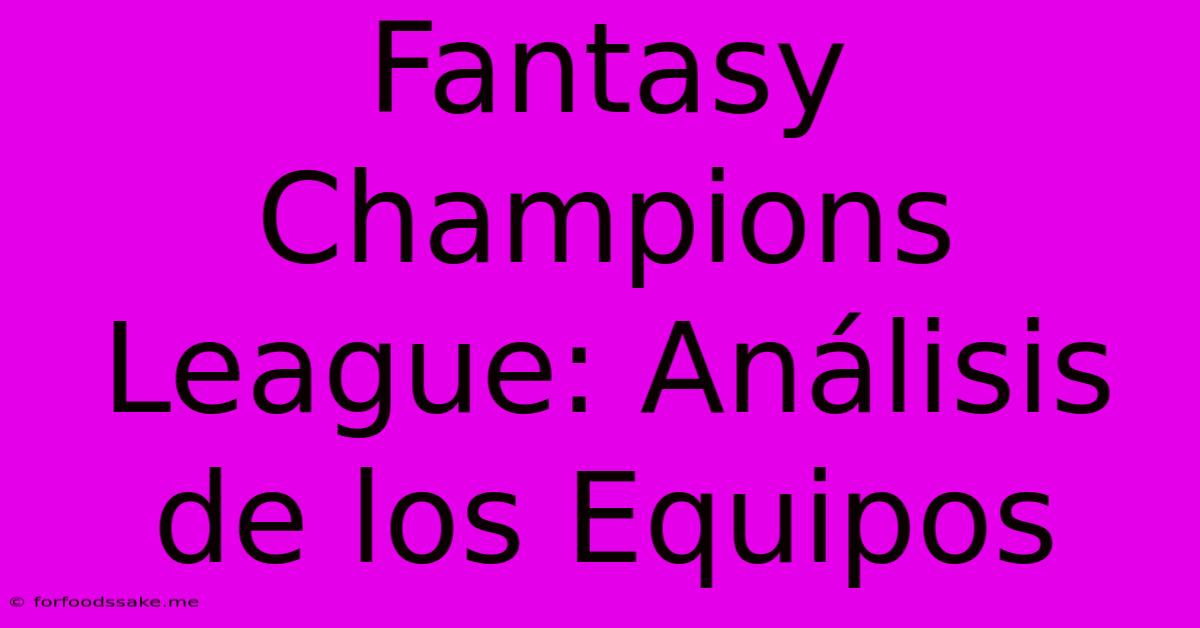 Fantasy Champions League: Análisis De Los Equipos