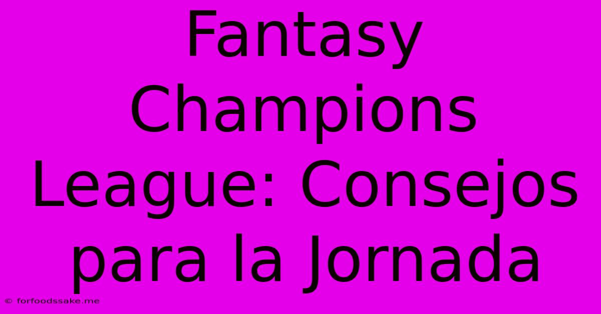 Fantasy Champions League: Consejos Para La Jornada