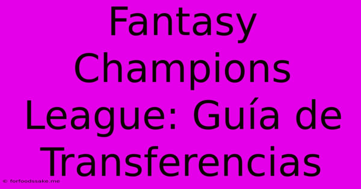 Fantasy Champions League: Guía De Transferencias