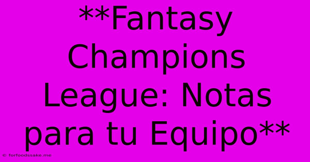 **Fantasy Champions League: Notas Para Tu Equipo**