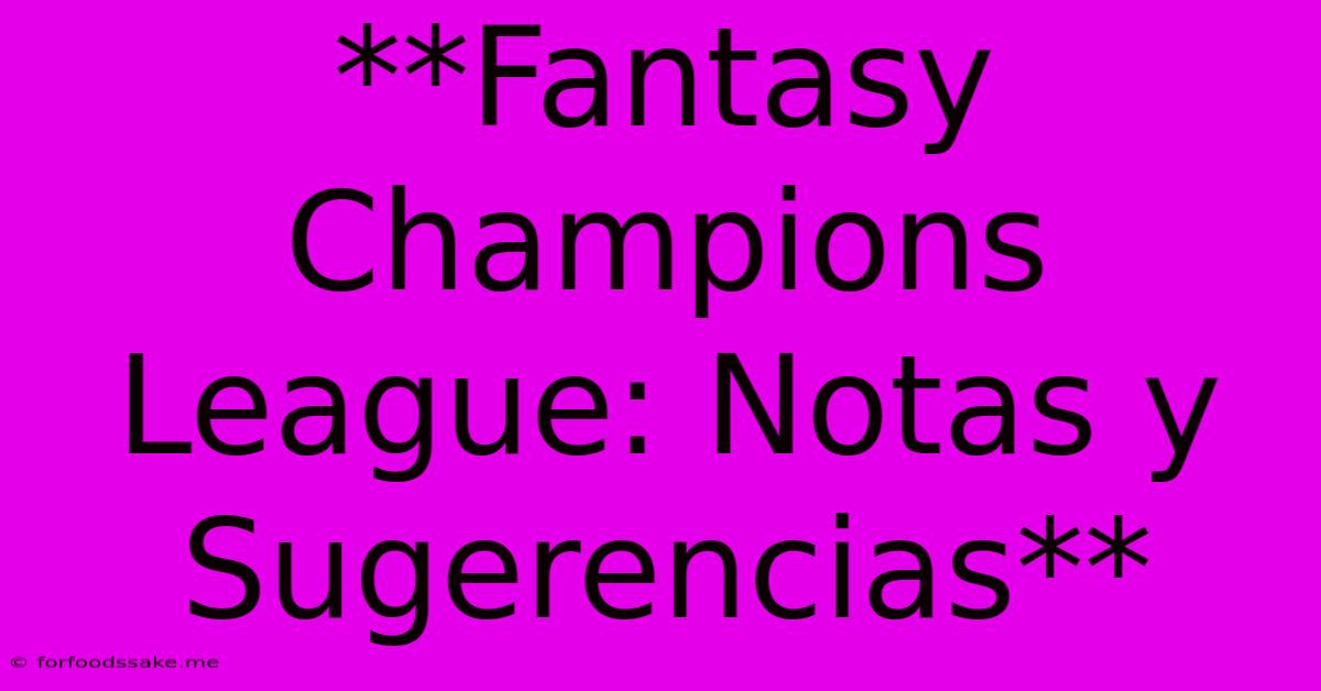 **Fantasy Champions League: Notas Y Sugerencias**