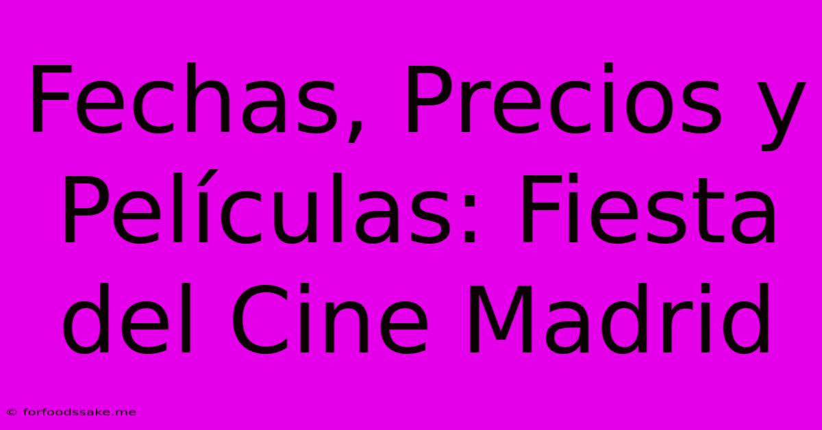 Fechas, Precios Y Películas: Fiesta Del Cine Madrid