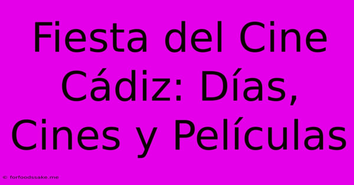 Fiesta Del Cine Cádiz: Días, Cines Y Películas