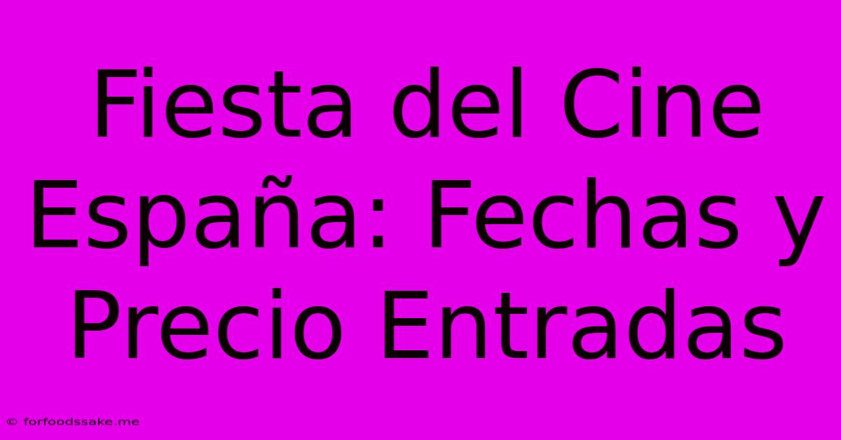 Fiesta Del Cine España: Fechas Y Precio Entradas