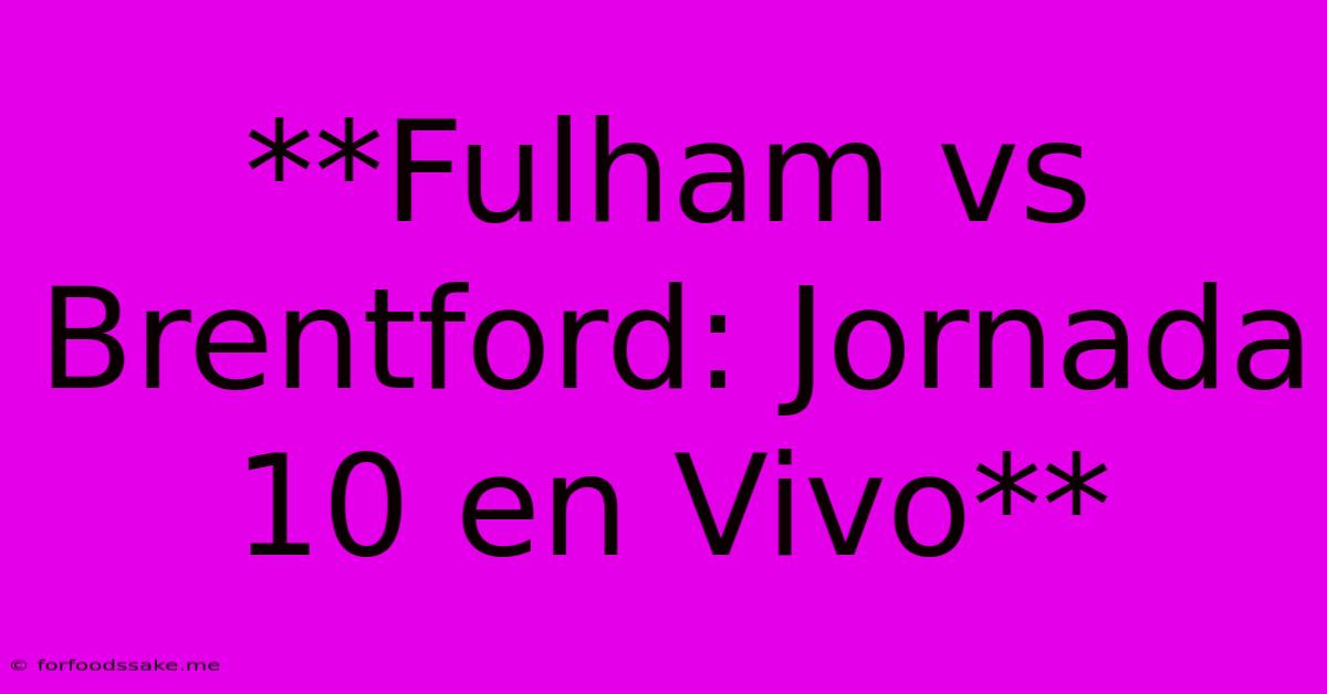 **Fulham Vs Brentford: Jornada 10 En Vivo**