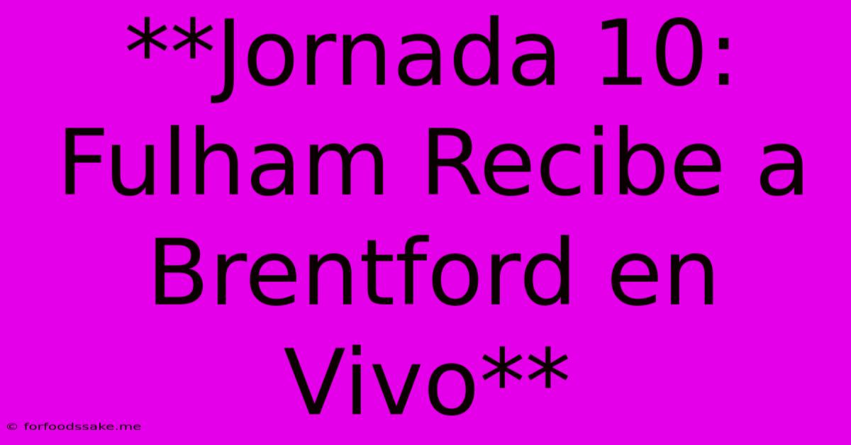 **Jornada 10: Fulham Recibe A Brentford En Vivo**