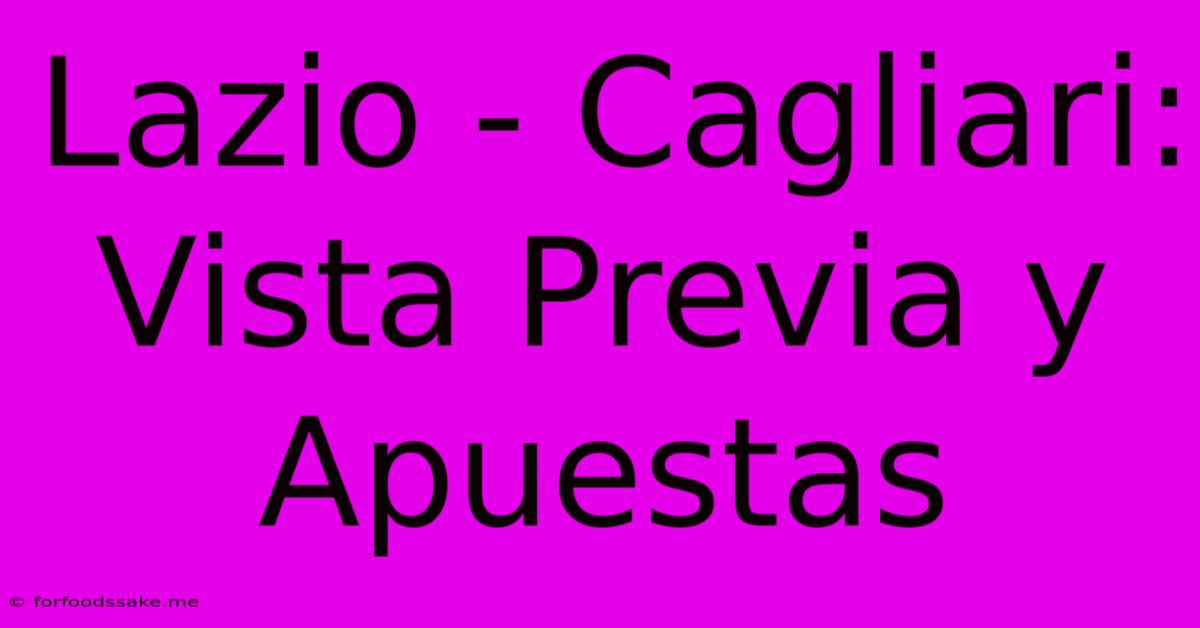 Lazio - Cagliari: Vista Previa Y Apuestas