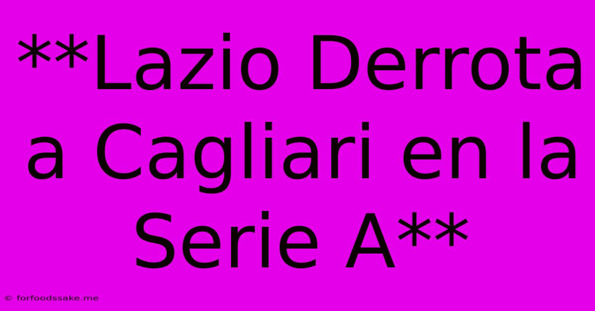 **Lazio Derrota A Cagliari En La Serie A**