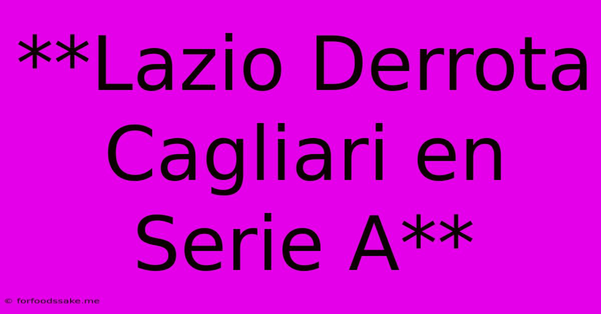 **Lazio Derrota Cagliari En Serie A**