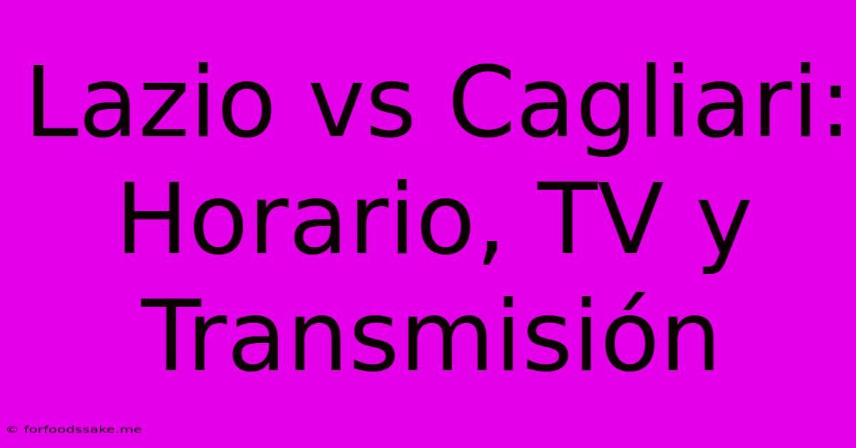 Lazio Vs Cagliari: Horario, TV Y Transmisión