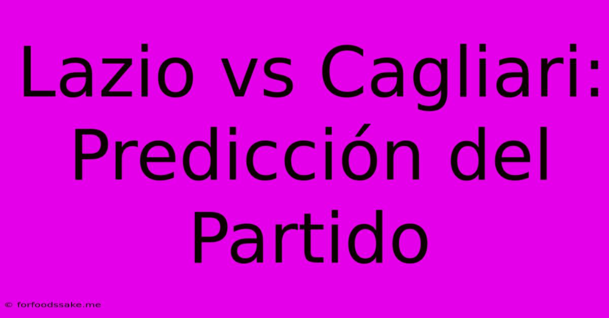 Lazio Vs Cagliari: Predicción Del Partido