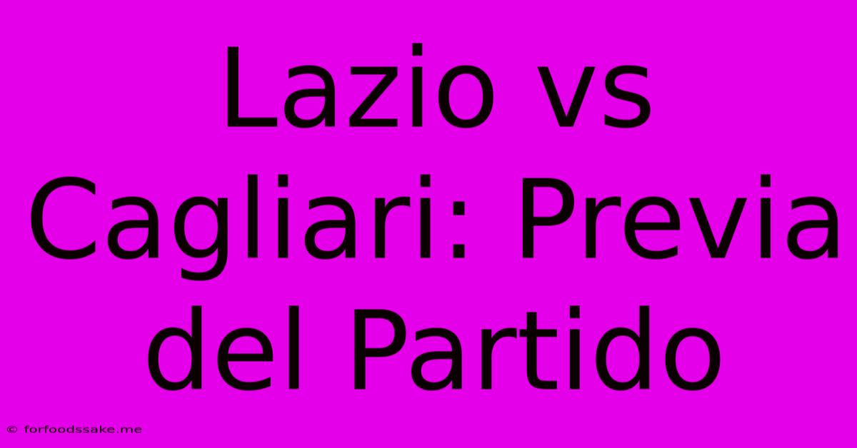 Lazio Vs Cagliari: Previa Del Partido