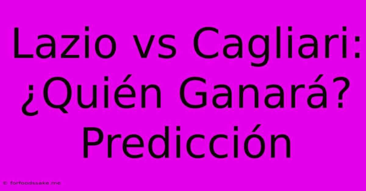 Lazio Vs Cagliari: ¿Quién Ganará? Predicción