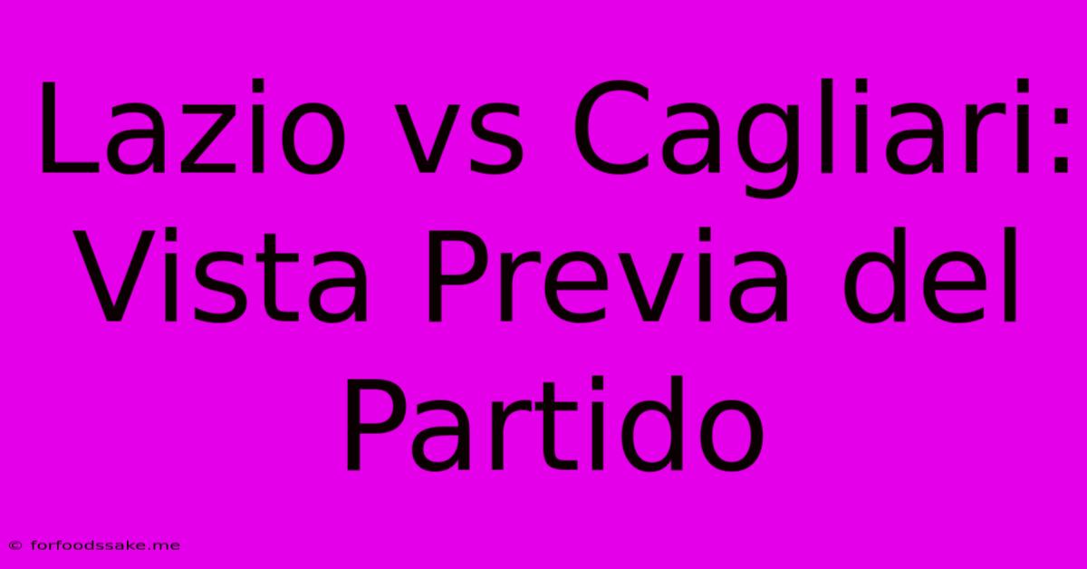 Lazio Vs Cagliari: Vista Previa Del Partido