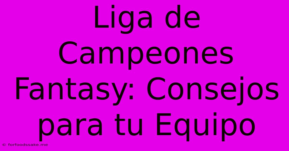 Liga De Campeones Fantasy: Consejos Para Tu Equipo