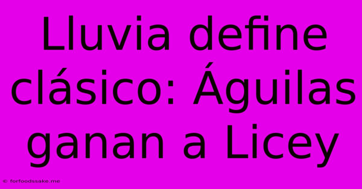 Lluvia Define Clásico: Águilas Ganan A Licey