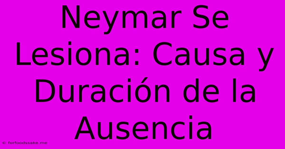 Neymar Se Lesiona: Causa Y Duración De La Ausencia