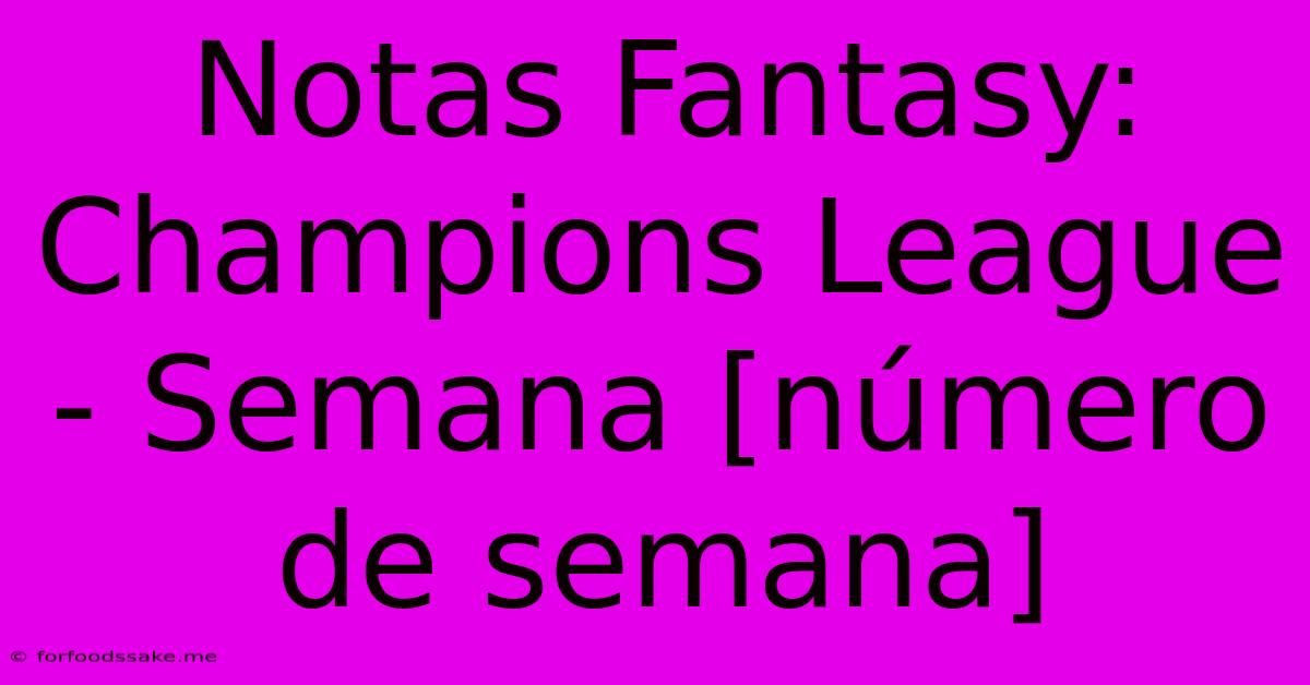 Notas Fantasy: Champions League - Semana [número De Semana]