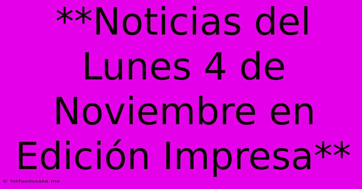 **Noticias Del Lunes 4 De Noviembre En Edición Impresa**