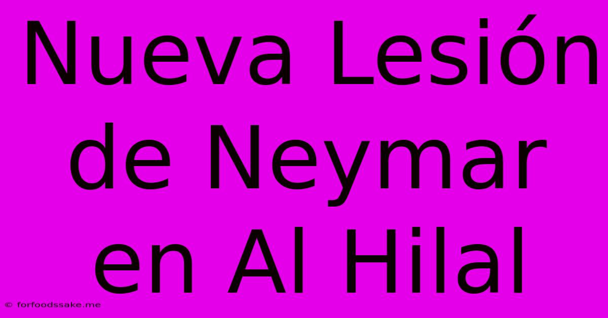 Nueva Lesión De Neymar En Al Hilal