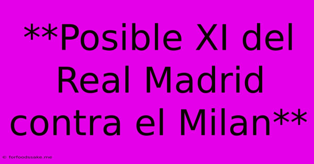 **Posible XI Del Real Madrid Contra El Milan**