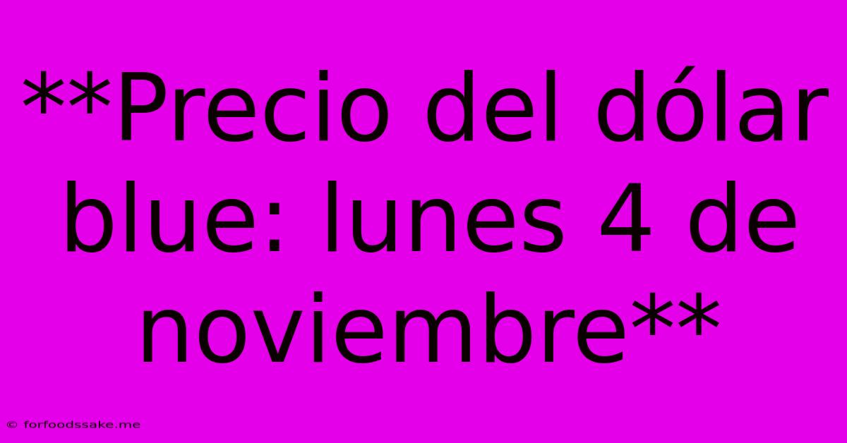 **Precio Del Dólar Blue: Lunes 4 De Noviembre**