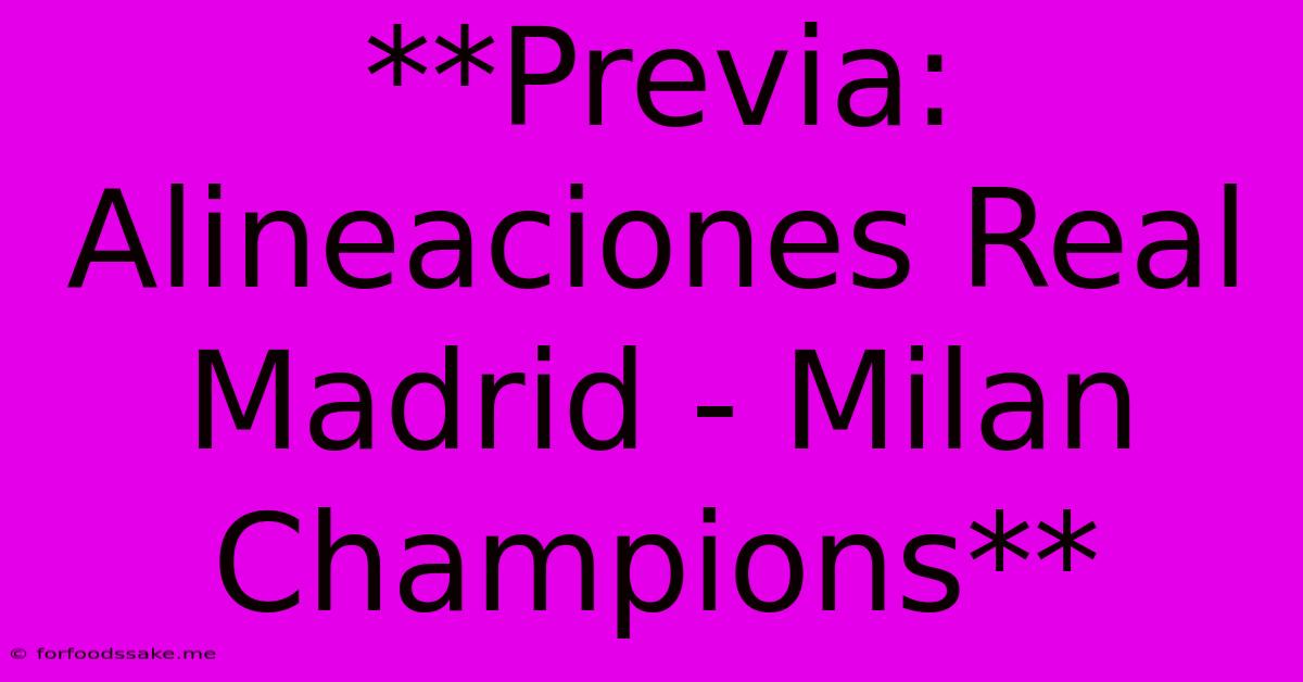 **Previa: Alineaciones Real Madrid - Milan Champions**