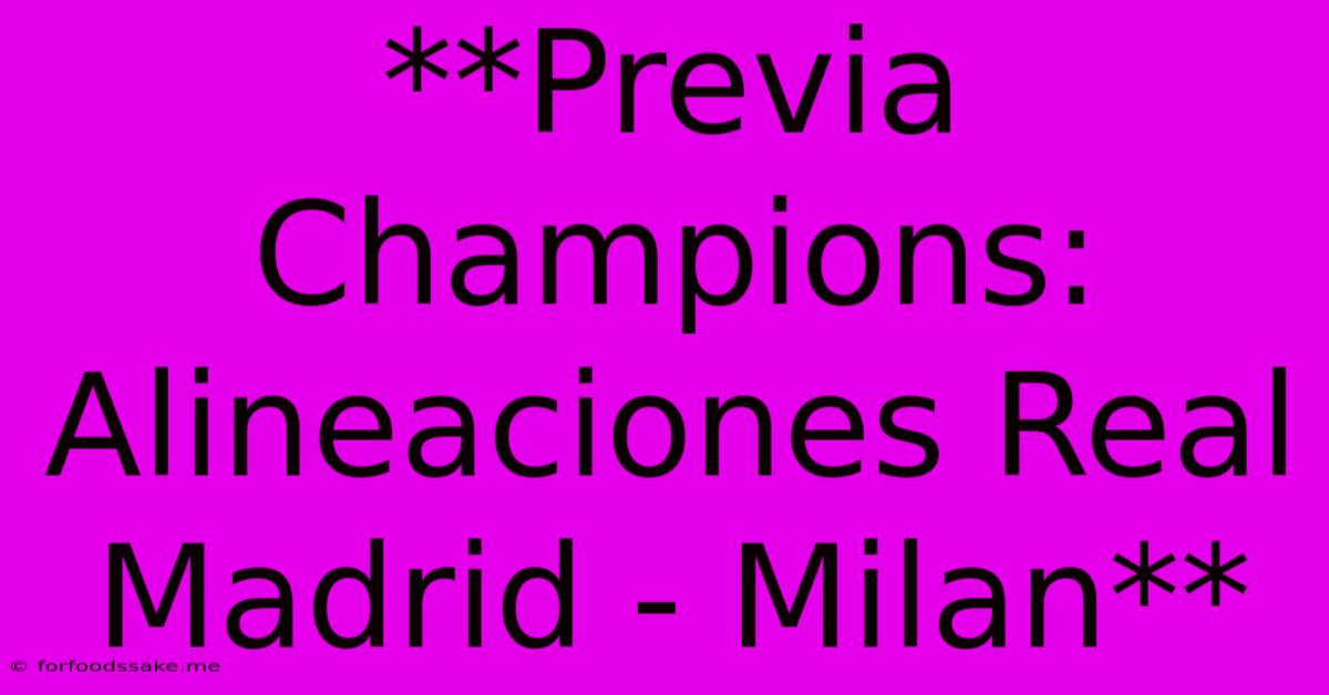 **Previa Champions: Alineaciones Real Madrid - Milan**