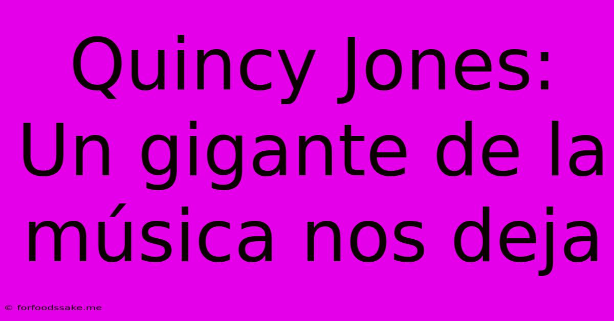 Quincy Jones: Un Gigante De La Música Nos Deja