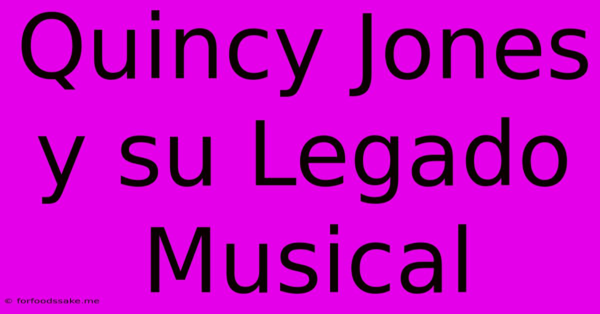 Quincy Jones Y Su Legado Musical